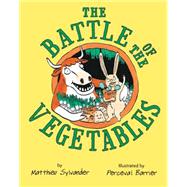 The Battle of the Vegetables 9780544359420