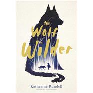 The Wolf Wilder 9781481419420