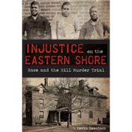 Injustice on the Eastern Shore 9781626199422