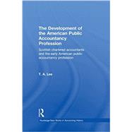 The Development of the American Public Accounting Profession: Scottish Chartered Accountants and the Early American Public Accountancy Profession 9781138879423
