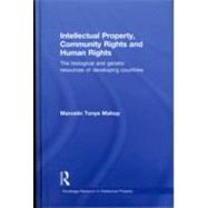 Intellectual Property, Community Rights and Human Rights: The Biological and Genetic Resources of Developing Countries 9780415479424