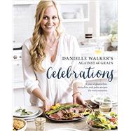 Danielle Walker's Against All Grain Celebrations 9781607749424