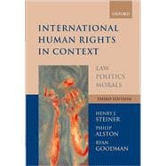 International Human Rights in Context Law, Politics, Morals 9780199279425