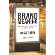 Brand Meaning: Meaning, Myth and Mystique in TodayÆs Brands 9781138839427