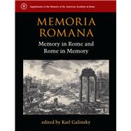 Memoria Romana: Memory Inrome and Rome in Memory 9780472119431
