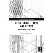 Media, Surveillance and Affect: Narrating Feeling States 9781138609433