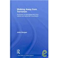 Walking Away from Terrorism: Accounts of Disengagement from Radical and Extremist Movements 9780415439435