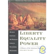 Liberty, Equality, Power A History of the American People, Volume I, Concise Edition (with InfoTrac and American Journey) 9780534169435