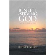 The Benefit of Serving God 9781532079436