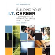 Building Your I.T. Career A Complete Toolkit for a Dynamic Career in Any Economy 9780789749437