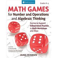Math Games for Number and Operations and Algebraic Thinking Games to Support Independent Practice in Math Workshops and More, Grades K-5 9781935099437