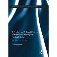 A Social and Political History of Everton and Liverpool Football Clubs 9780367139438