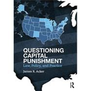 Questioning Capital Punishment: Law, Policy, and Practice 9780415639439