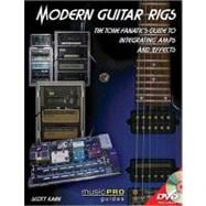Modern Guitar Rigs : The Tone Fanatic's Guide to Integrating Amps and Effects 9781423499442
