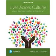 Lives Across Cultures Cross-Cultural Human Development 9780134629445