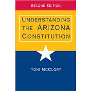 Understanding the Arizona Constitution 9780816529445