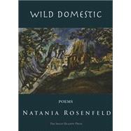 Wild Domestic: Poems 9781937679446