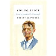 Young Eliot From St. Louis to The Waste Land 9780374279448