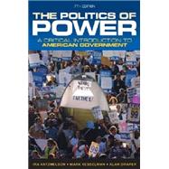 The Politics of Power: A Critical Introduction to American Government 9780393919448