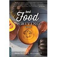 Best Food Writing 2016 9780738219448