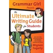 Grammar Girl Presents the Ultimate Writing Guide for Students 9780805089448