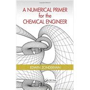 A Numerical Primer for the Chemical Engineer 9781482229448