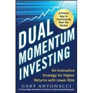 Dual Momentum Investing: An Innovative Strategy for Higher Returns with Lower Risk 9780071849449