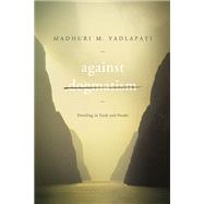 Against Dogmatism: Dwelling in Faith and Doubt 9780252079450