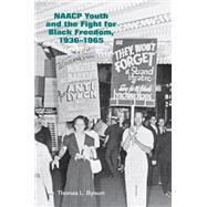 NAACP Youth and the Fight for Black Freedom, 1936-1965 9781572339453