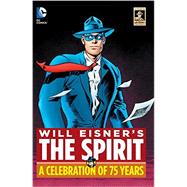 Will Eisner's The Spirit: A Celebration of 75 Years 9781401259457
