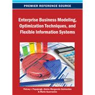Enterprise Business Modeling, Optimization Techniques, and Flexible Information Systems 9781466639461