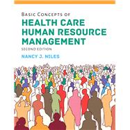 Basic Concepts of Health Care Human Resource Management 9781284149463