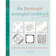 The Zentangle Untangled: A Tangle-a-Day to Draw Your Stress Away 9781440329463