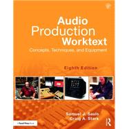 Audio Production Worktext: Concepts, Techniques, and Equipment 9781138839465