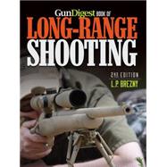 Gun Digest Book of Long-range Shooting 9781440239465