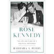 Rose Kennedy: The Life and Times of a Political Matriarch 9780393349467