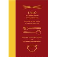 Lidia's Mastering the Art of Italian Cuisine 9780385349468