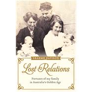 Lost Relations: Fortunes of My Family in Australia's Golden Age 9781743319468