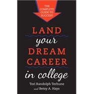 Land Your Dream Career in College 9781442219472