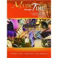 Music Through Time: An Appreciation of Music in Europe and America 9781465229472