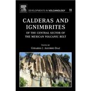 Calderas and Ignimbrites of the Central Sector of the Mexican Volcanic Belt 9780444529473