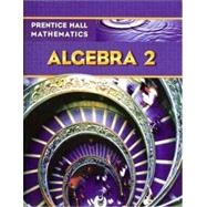 Prentice Hall Math Algebra 2 Student Edition 9780133659474