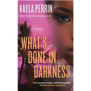 What's Done in Darkness A Novel 9781250069474