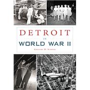 Detroit in World War II 9781467119474