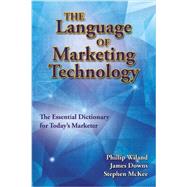 The Language of Marketing Technology: The Essential Reference for Today's Marketer 9781933199474
