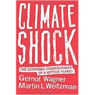 Climate Shock: The Economic Consequences of a Hotter Planet 9780691159478