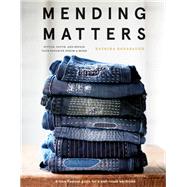 Mending Matters Stitch, Patch, and Repair Your Favorite Denim & More 9781419729478