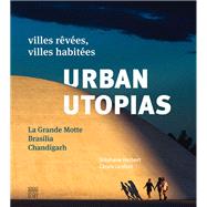 Urban Utopias, La Grande Motte, Brasilia, Chandigarh 9782757209479