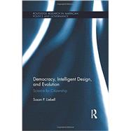 Democracy, Intelligent Design, and Evolution: Science for Citizenship 9781138999480