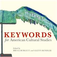 Keywords for American Cultural Studies 9780814799482